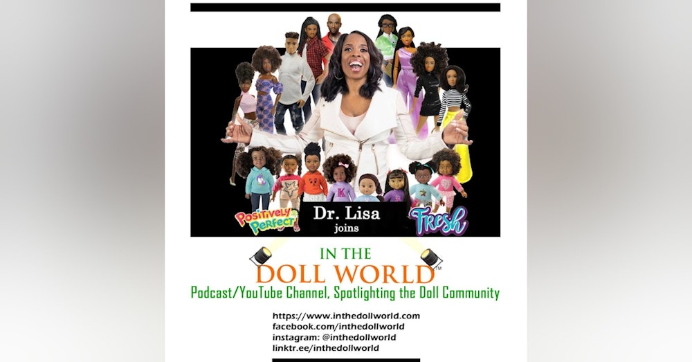 Dr. Lisa Williams, creator of The Fresh Dolls and CEO of the World of EPI, on In The Doll World doll podcast