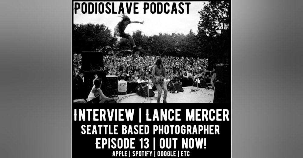 Episode 13: Interview with Lance Mercer – Seattle area Photographer (Pearl Jam, Soundgarden, many more)