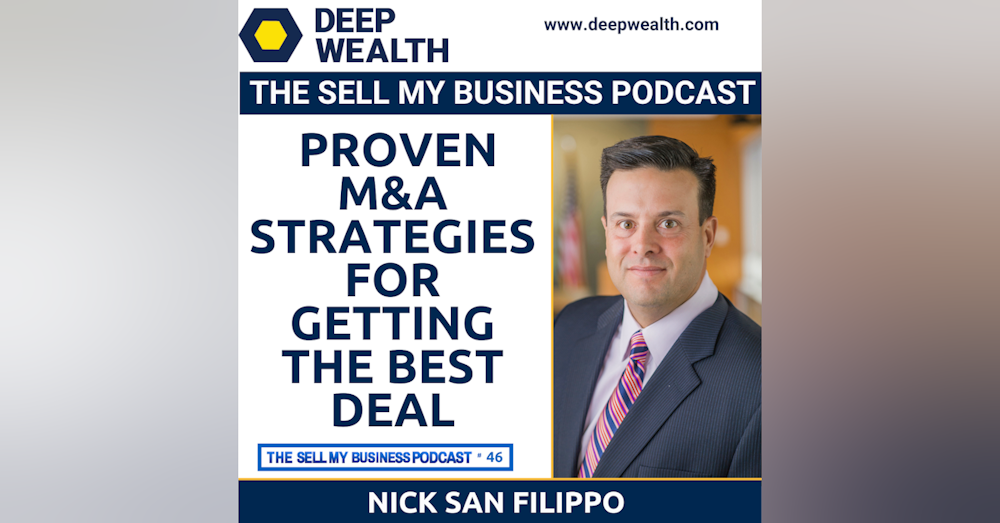 M&A Lawyer And Enterprise Value Creator Nick San Filippo On Proven M&A Strategies For Getting The Best Deal (#46)