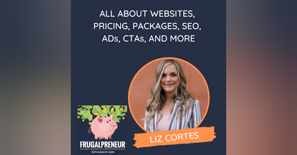 All About Websites, Pricing, Packages, SEO, ADs, CTAs, and More (with Liz Cortes)