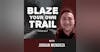 Blaze Your Own Trail Podcast with Jordan Mendoza