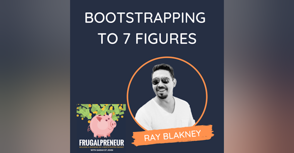 Bootstrapping to 7 Figures (with Ray Blakney of Podcast Hawk)