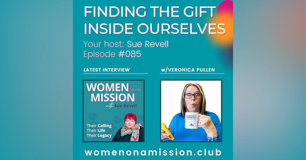 #085: Finding The Gift Inside Ourselves with Veronica Pullen