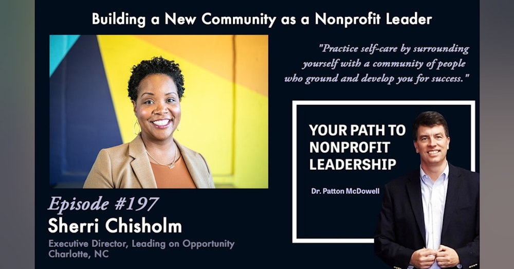 197: Building a New Community as a Nonprofit Leader (Sherri Chisholm)
