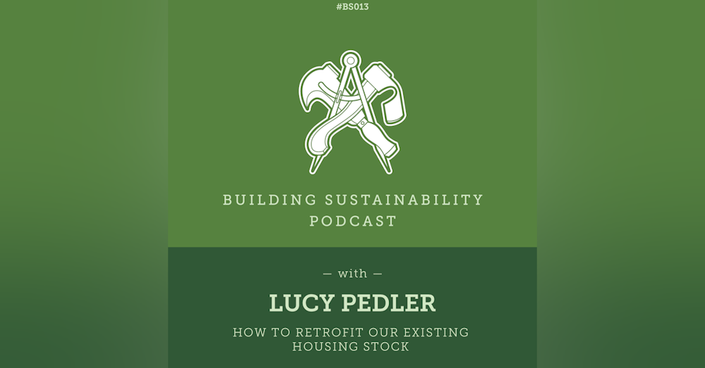 How to retrofit our existing housing stock - Lucy Pedler  - BS013