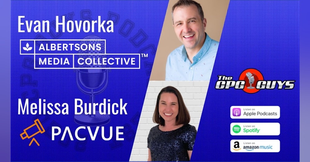 Late Mover Advantage in Retail Media with Albertsons Media Collective's Evan Hovorka & Pacvue's Melissa Burdick