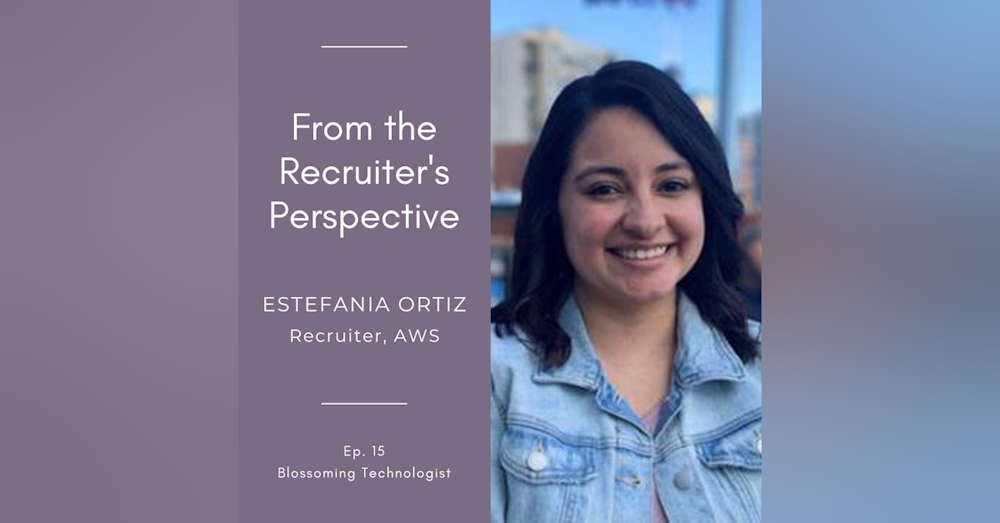 15. From the Recruiter's Perspective with Estefania Ortiz