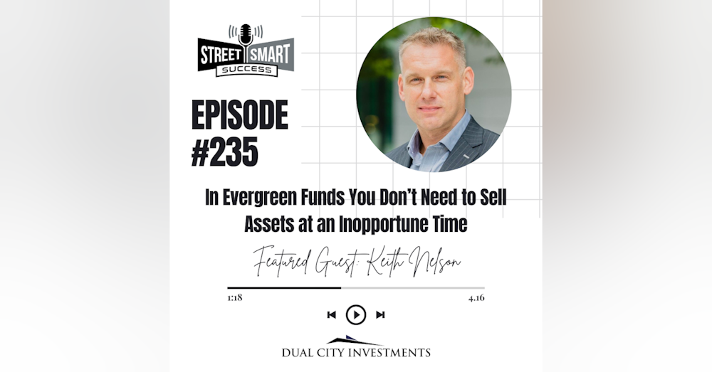 235: In Evergreen funds You Don’t Need To Sell Assets At An Inopportune Time