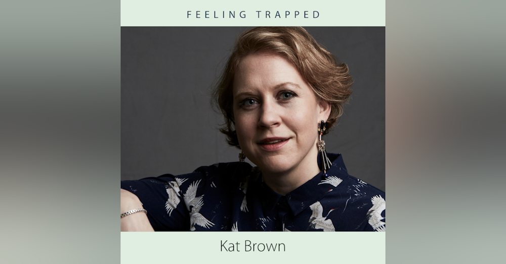 Feeling Trapped with Kat Brown