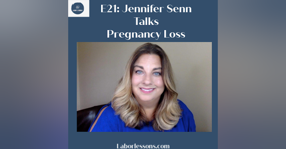 E21 Jennifer Senn Talks Pregnancy Loss- stillbirth, navigating guilt and blame, how to support someone who has lost a baby