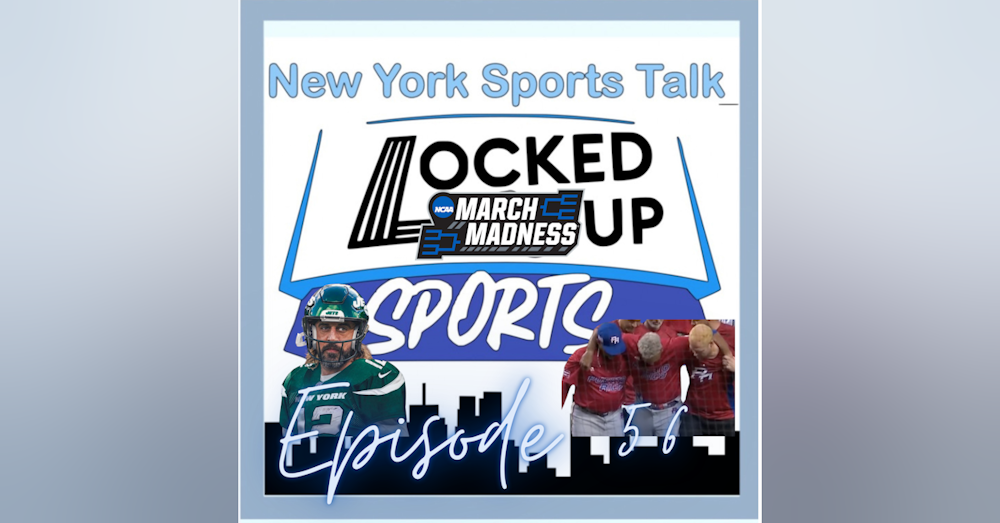 locked Up Sports Ep.56 NCAA TOURNAMENT MADNESS