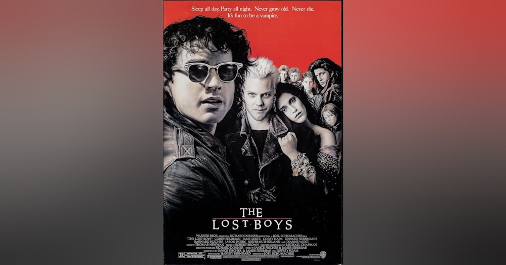 Episode 39: THE LOST BOYS