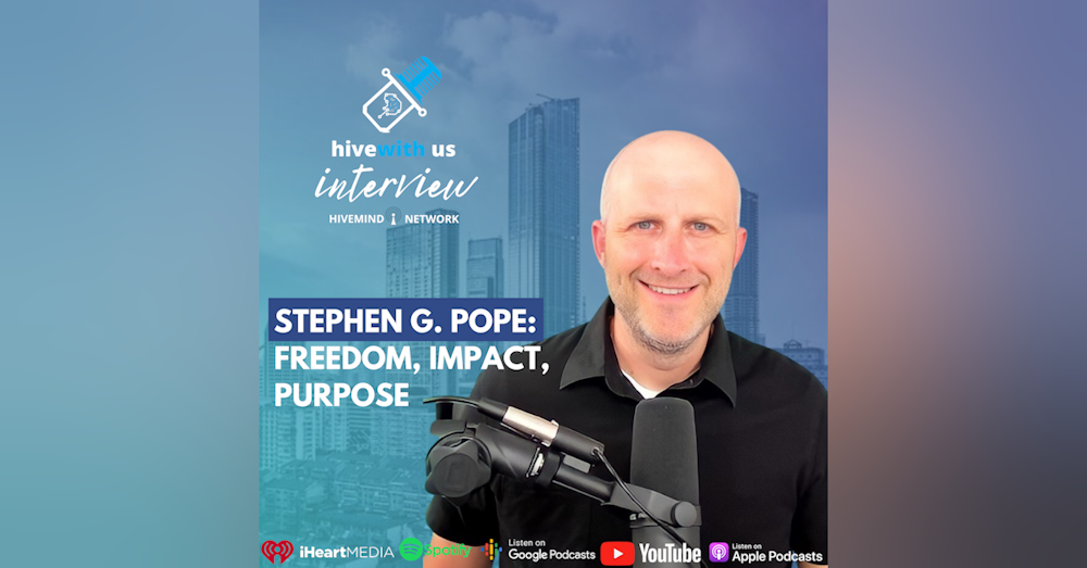 Ep 174- Stephen G Pope freedom, impact, Purpose