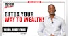 ITV 93: How To Detox Your Body To Speed Up Your Wealth Accumulation w/ Dr. Bobby Price