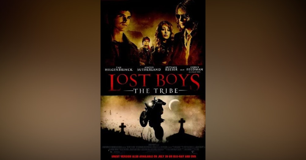 Episode 40: THE LOST BOYS: THE TRIBE