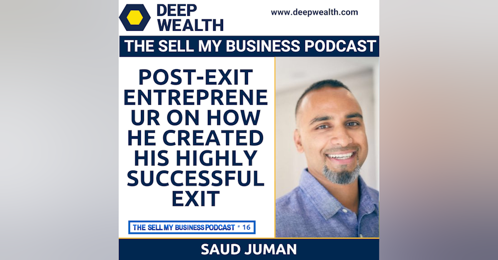 Saud Juman On How He Created His Highly Successful Exit (#16)