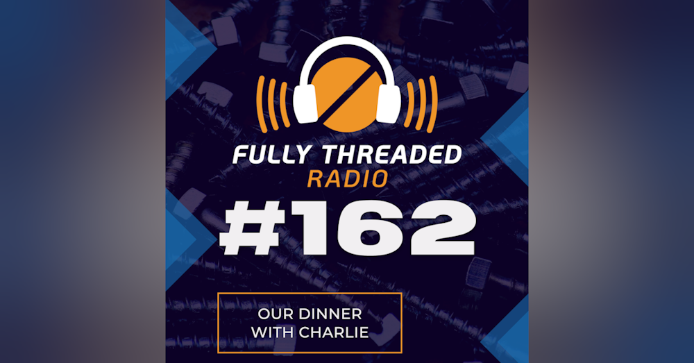 Episode #162 - Our Dinner with Charlie