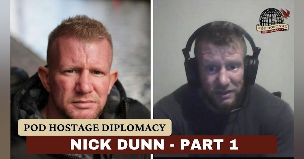Nick Dunn, British citizen and former British Army soldier previously held in India, Part 1 | Pod Hostage Diplomacy