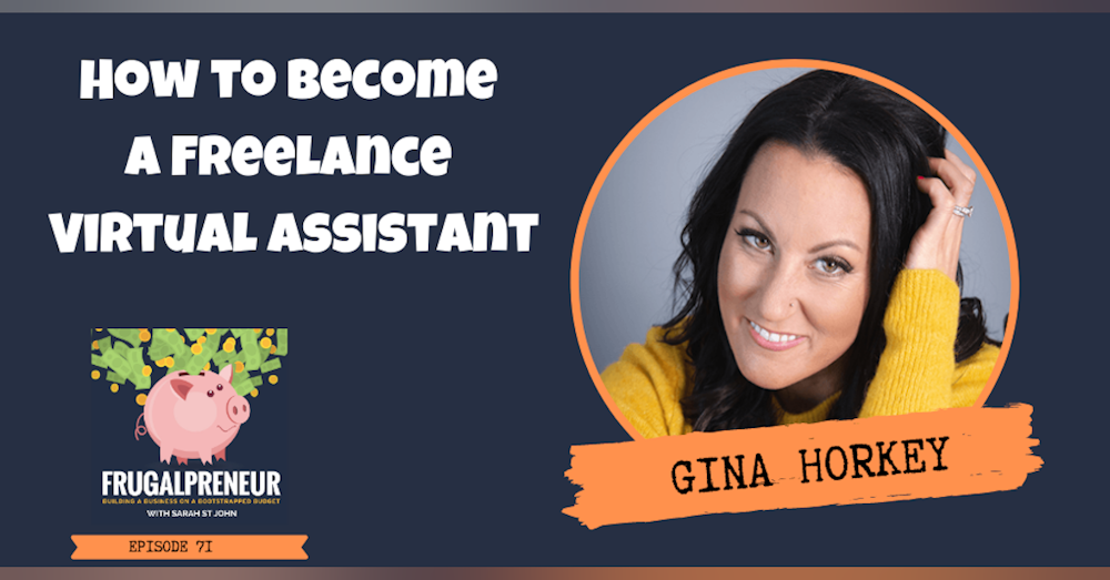 How to Become a Freelance Virtual Assistant with Gina Horkey