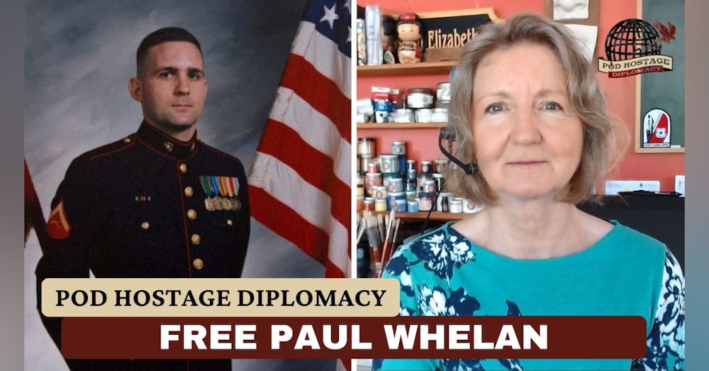 SITREP Pod 2: Free Paul Whelan, American held in Russia | Pod Hostage Diplomacy