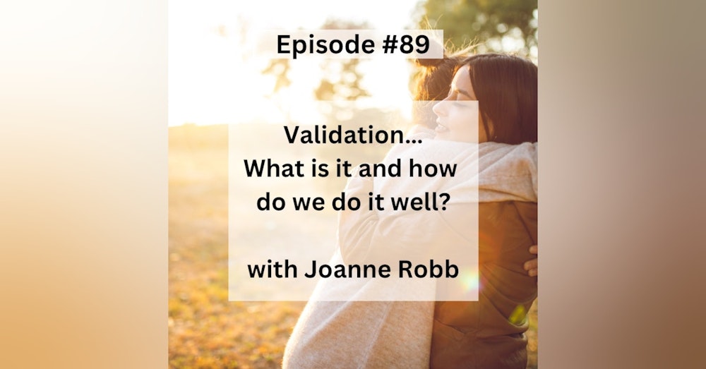 #89 Validation with Joanne Robb