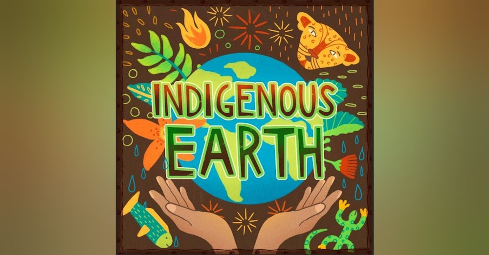 Welcome to Indigenous Earth Community Podcast!