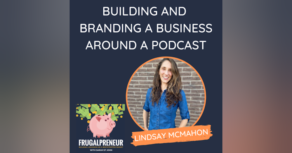 Building and Branding a Business Around a Podcast with Lindsay McMahon