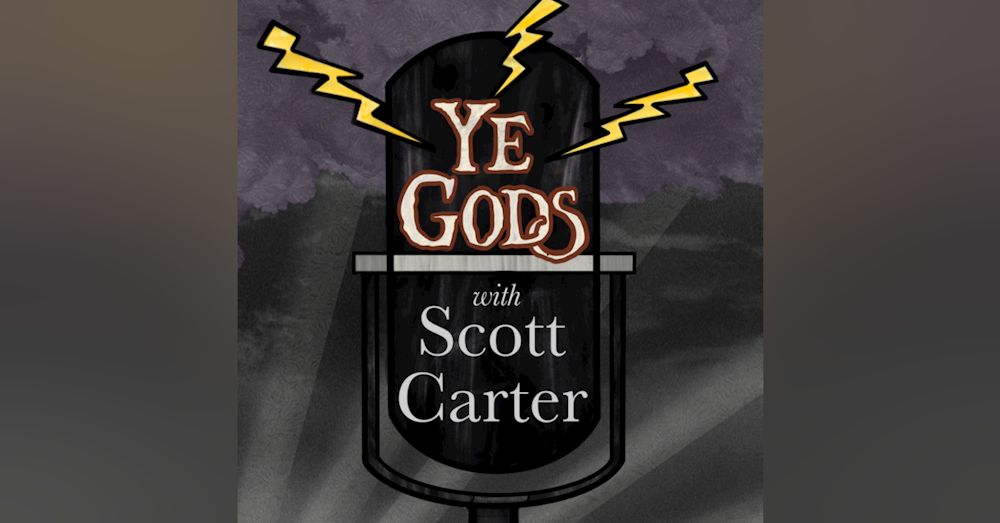 Introducing YE GODS WITH SCOTT CARTER