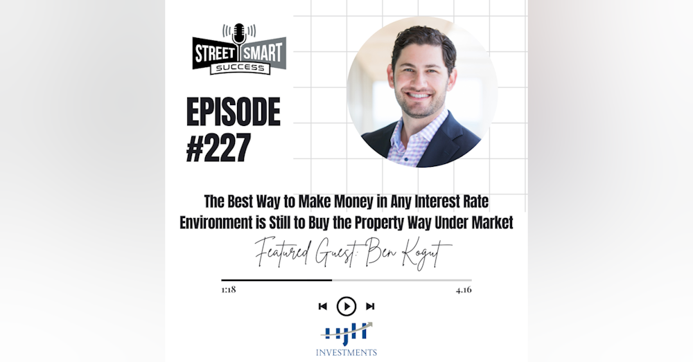 227: The Best Way To Make Money In Any Interest Rate Environment Is Still To Buy The Property Way Under Market
