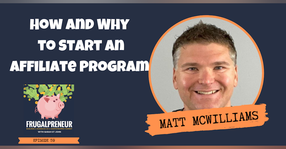 How and Why to Start an Affiliate Program with Matt McWilliams