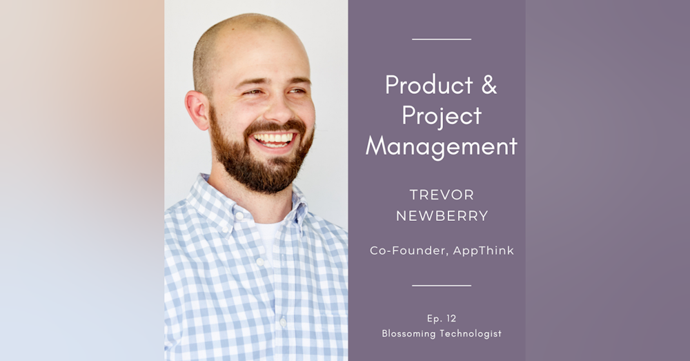 12. Product & Project Management with Trevor Newberry