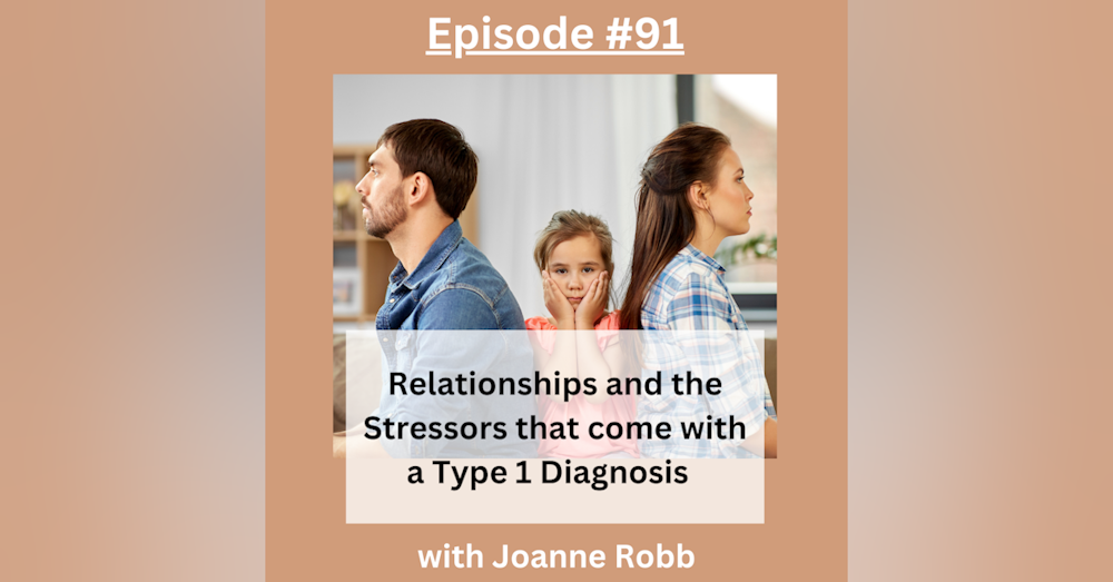 #91 Relationships and the Stressors that come with a Type 1 Diagnosis with Joanne Robb