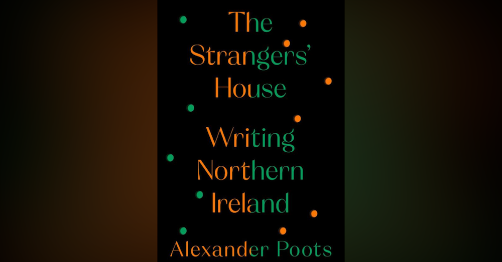 513 The Writers of Northern Ireland (with Alexander Poots) | My Last Book with Laura Lee