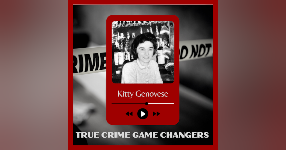 Episode 018: True Crime Game Changers: Kitty Genovese