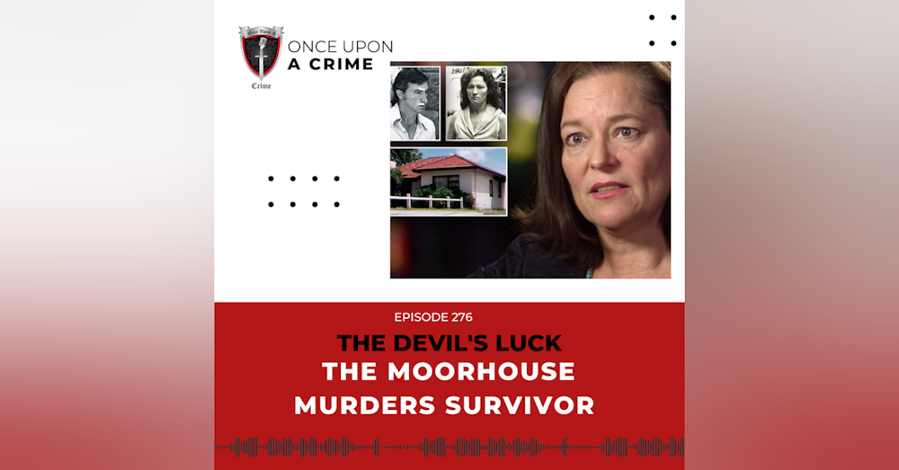 Episode 276: The Devil’s Luck: The Moorhouse Murders Survivor