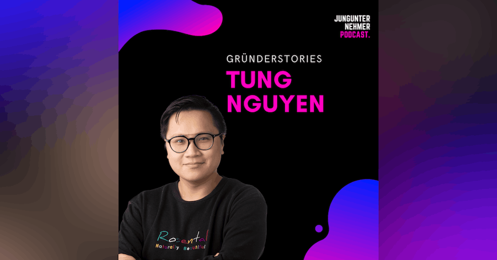 Tung Nguyen, Rosental | Gründerstories