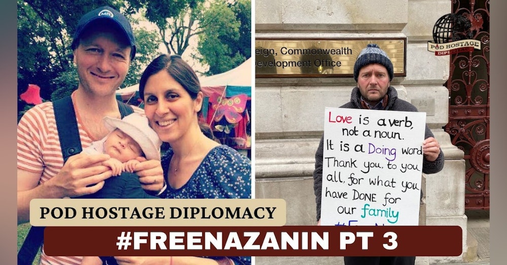 Free Nazanin, British Hostage in Iran – The Hunger Strike, Part 3 | Pod Hostage Diplomacy