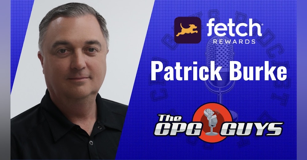 Rewarding Shoppers for Brand Loyalty with Pat Burke from Fetch Rewards