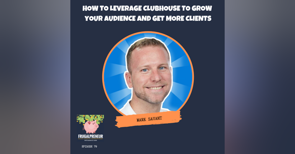 How to Leverage Clubhouse to Grow Your Audience and Get More Clients