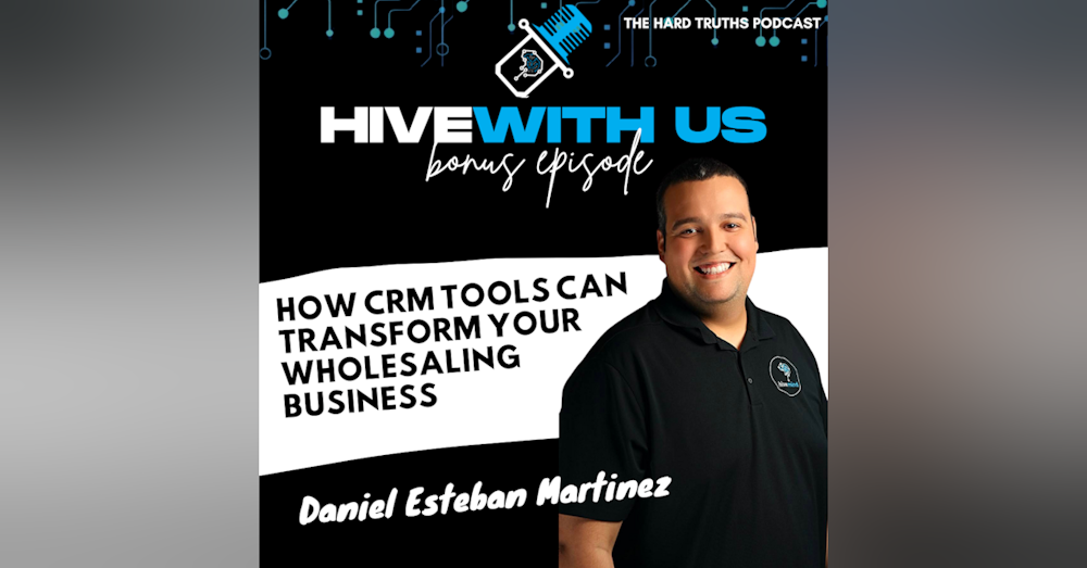 Ep 217- The Hard Truths Podcast | How CRM Tools Can Transform Your Wholesaling Business