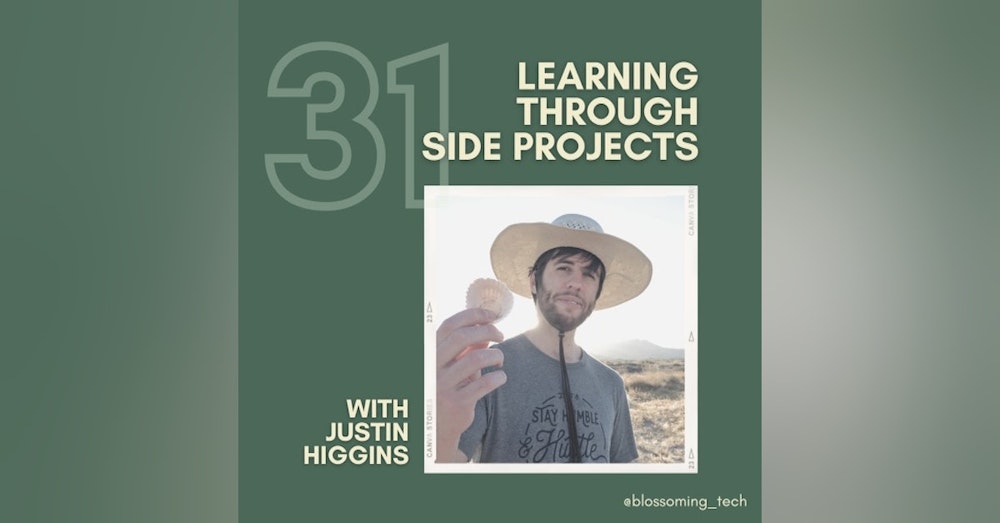 31. Learning Through Side Projects with Justin Higgins