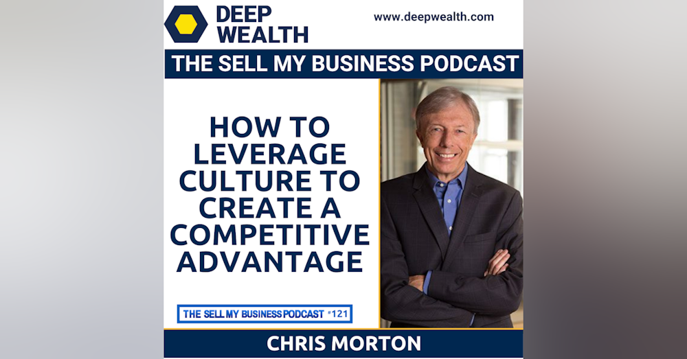 Chris Morton On How To Leverage Culture To Create A Competitive Advantage (#121)