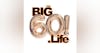 The Big 60 Life with Jim Bouchard and Alex Armstrong