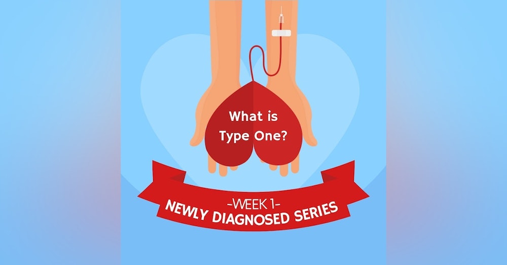 #24 NEWLY DIAGNOSED SERIES Part 1: Type 1 vs Type 2 Diabetes