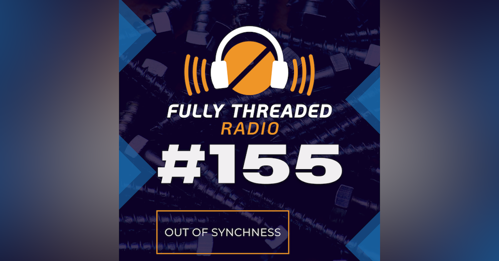Episode #155 - Out-of-Synchness