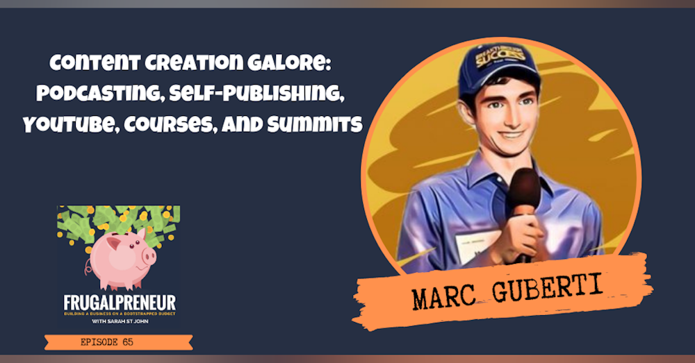 Content Creation Galore: Podcasting, Self-Publishing, YouTube, Courses, and Summits with Marc Guberti