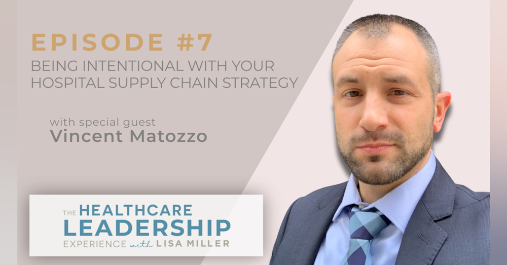 Being Intentional with Your Hospital Supply Chain Strategy with Vincent Matozzo | E.7