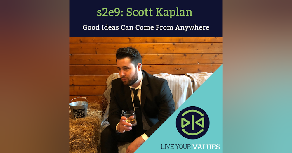 Good Ideas Can Come From Anywhere with Scott Kaplan