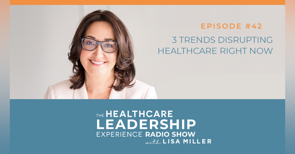3 Trends Disrupting Healthcare Right Now | E. 42