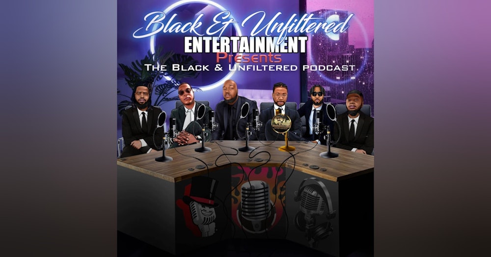 Black & Unfiltered Episode 13: 